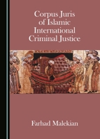 Corpus Juris of Islamic International Criminal Justice 1527513904 Book Cover