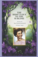 The Ridiculous to the Sublime B0DJM1XS52 Book Cover