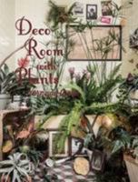 Deco Room with Plants Here and There: Living with Plants: Interior and Exterior Decorating with Green 4861009952 Book Cover