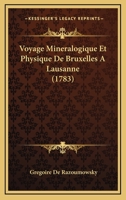 Voyage Mineralogique Et Physique De Bruxelles A Lausanne (1783) 1166159434 Book Cover