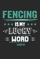 Fencing Is My Lucky Word Calender 2020: Funny Cool Fencer Calender 2020 Monthly & Weekly Planner - 6x9 - 128 Pages - Cute Gift For Fencing Enthusiasts, Champion, Fans, Coaches 1711883492 Book Cover