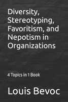 Diversity, Stereotyping, Favoritism, and Nepotism in Organizations: 4 Topics in 1 Book 1530754348 Book Cover