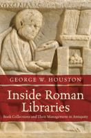Inside Roman Libraries: Book Collections and Their Management in Antiquity 1469639203 Book Cover