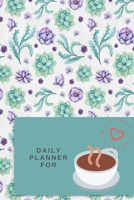 Daily Planner For: Coffee Lovers 1698975643 Book Cover