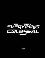 Everything Colossal 1667825755 Book Cover