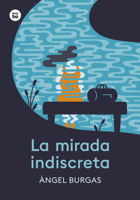 La mirada indiscreta / The Indiscreet Gaze (Spanish Edition) 8410860090 Book Cover