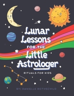 Lunar Lessons For The Little Astrologer B0D9D68R2T Book Cover