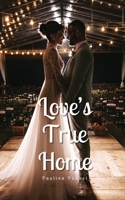 Love's True Home 9916894647 Book Cover