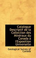 Catalogue Descriptif de la Collection Des Min�raux Du Canada � l'Exposition Universelle 0554874709 Book Cover