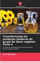 Transforma��o da produ��o moderna do grupo de �leos vegetais Parte 4 6204103881 Book Cover