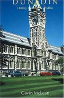 Dunedin: History, Heritage  Wildlife 1877276618 Book Cover