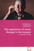 The experience of music therapy in the hospice: A qualitative study 3639165241 Book Cover