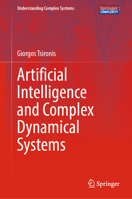 Artificial Intelligence and Complex Dynamical Systems (Understanding Complex Systems) 3031819454 Book Cover