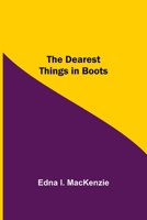 The Dearest Things in Boots 1176071815 Book Cover