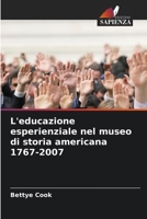 L'educazione esperienziale nel museo di storia americana 1767-2007 (Italian Edition) 6207633911 Book Cover