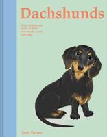 Dachshunds: What Dachshunds Want: In Their Own Words, Woofs, and Wags 1849948402 Book Cover