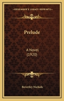 Prelude: A Novel (1920) 0548752133 Book Cover