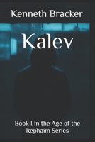 Kalev: Book I in the Age of the Rephaim Series B0FD91JVJ1 Book Cover