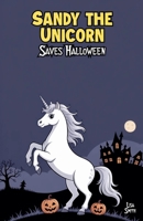 Sandy the Unicorn Saves Halloween B0FHTRHK55 Book Cover