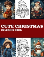 CUTE CHRISTMAS COLORING BOOK: CHRISTMAS GIFT FOR CHILDREN B0CPC4SC5Y Book Cover