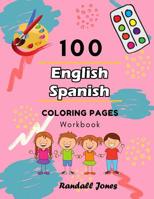 100 English Spanish Coloring Pages Workbook: Awesome coloring book for Kids 1097827321 Book Cover