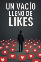 UN VACIO LLENO DE LIKES: JOVENES (Spanish Edition) B0FK2V4829 Book Cover