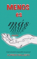 Menos Es Mas: Enfrentando Lo Imposible Con Poca Fe 1664216677 Book Cover