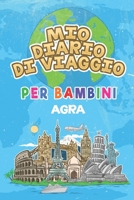 Mio Diario Di Viaggio Per Bambini Agra: 6x9 Diario di viaggio e di appunti per bambini I Completa e disegna I Con suggerimenti I Regalo perfetto per ... per le tue vacanze in Agra (Italian Edition) 1687505225 Book Cover