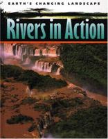 Rivers in Action (Earth's Changing Landscape) 1583404775 Book Cover