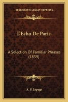 L'Echo De Paris: A Selection Of Familiar Phrases 1165133083 Book Cover