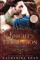 A Knight's Persuasion: Large Print: Knight's Series Book 4 B0B6XX6DW9 Book Cover