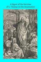 A Digest Of The Doctrine Of S. Thomas On The Incarnation 1502791773 Book Cover