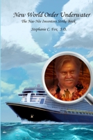 New World Order Underwater: The Nae-N�e Inventors Strike Back 0999639536 Book Cover
