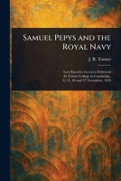 Samuel Pepys and the Royal Navy 1023355183 Book Cover