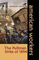 The Pullman Strike of 1894 (American Workers) 1931798893 Book Cover