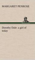 Dorothy Dale: A Girl of Today 151683979X Book Cover