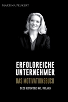 Erfolgreiche Unternehmer - Das Motivationsbuch: Die besten 50 Tools inkl. Vorlagen B0D4VQDGNV Book Cover