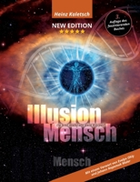 Illusion Mensch: Du bist mehr als Dein Körper 3347255380 Book Cover