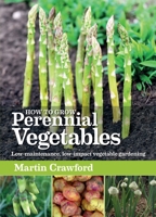 How to Grow Perennial Vegetables: Low-maintenance, Low-impact Vegetable Gardening 1900322846 Book Cover