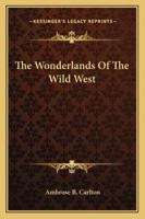 The Wonderlands Of The Wild West 1022036963 Book Cover