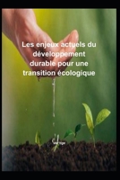Les enjeux actuels du développement durable pour une transition écologique (French Edition) B0DR5XZF8T Book Cover