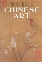 Masterpieces of Chinese Art 0765191512 Book Cover