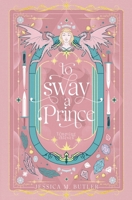 To Sway a Prince 1948601354 Book Cover