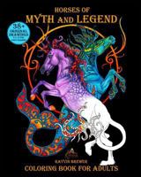 Horses of Myth and Legend: Coloring Book for Adults 0995270511 Book Cover