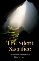 The Silent Sacrifice: The immortal tale of Barbarik B0F5QXK3X2 Book Cover