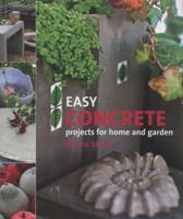 Easy Concrete Projects for Home and Garden: 44 Projects to Mould Yourself 184773667X Book Cover