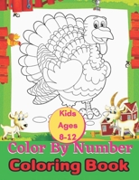 Kids Ages 8-12 Color By Number Coloring Book: A Fun Coloring Book for Kids Ages 6 and Up B08TQCXTVV Book Cover