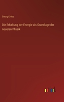 Die Erhaltung der Energie als Grundlage der neueren Physik 3368641905 Book Cover