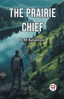 The Prairie Chief 1508449511 Book Cover