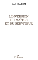 L'INVERSION DU MAITRE ET DU SERVITEUR (La Philosophie En Commun) (French Edition) 274751482X Book Cover